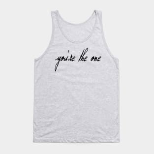 You're The One (black text) Tank Top